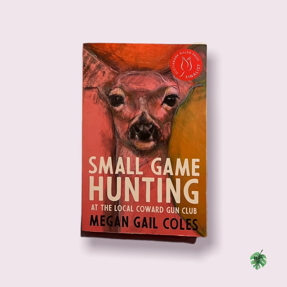 📚 Small Game Hunting at the Local Coward Gun Club by Megan Gail Coles